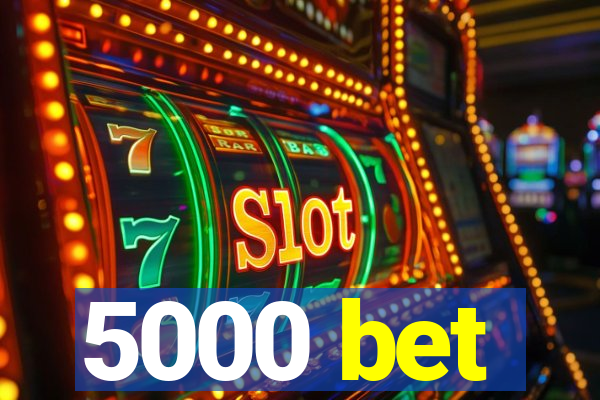 5000 bet